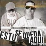 Kito Ft. Gotay - Esto Se Queda Aqui MP3